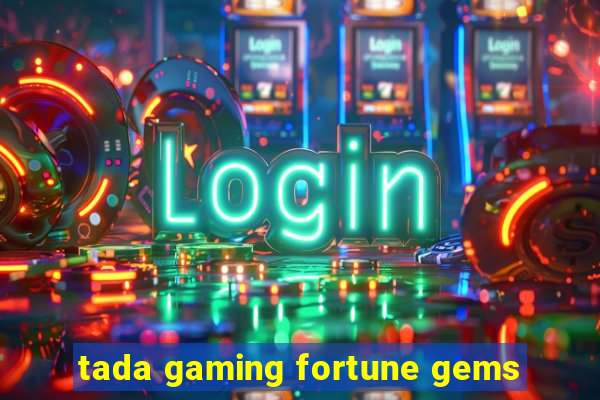 tada gaming fortune gems